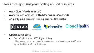 © 2018, Amazon Web Services, Inc. or Its Affiliates. All rights reserved.
• AWS CloudWatch (manual)
• AWS Trusted Advisor ...