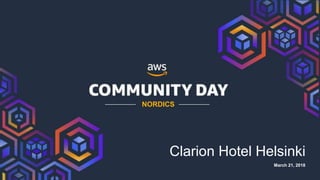 © 2018, Amazon Web Services, Inc. or its Affiliates. All rights reserved.
NORDICS
Clarion Hotel Helsinki
March 21, 2018
 