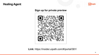 68
Sign up for private preview
Link: https://insider.uipath.com/#/portal/381/
Healing Agent
 