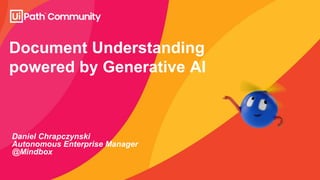 Daniel Chrapczynski
Autonomous Enterprise Manager
@Mindbox
Document Understanding
powered by Generative AI
 