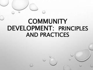 COMMUNITY
DEVELOPMENT: PRINCIPLES
AND PRACTICES
 