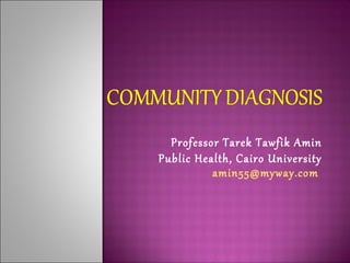 Professor Tarek Tawfik Amin 
Public Health, Cairo University 
amin55@myway.com 
 