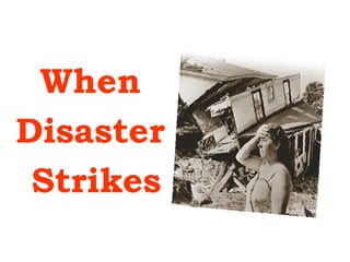 When  Disaster  Strikes 