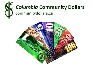 Columbia Community Dollars communitydollars.ca 