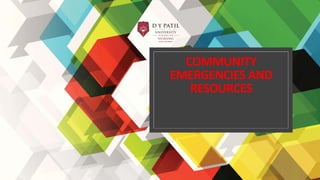 COMMUNITY
EMERGENCIES AND
RESOURCES
 