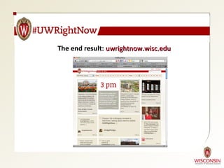 The end result: uwrightnow.wisc.edu
 