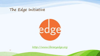The Edge Initiative
10
http://www.libraryedge.org
 