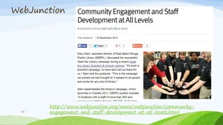 40
http://www.webjunction.org/news/webjunction/community-
engagement-and-staff-development-at-all-levels.html
WebJunction
 