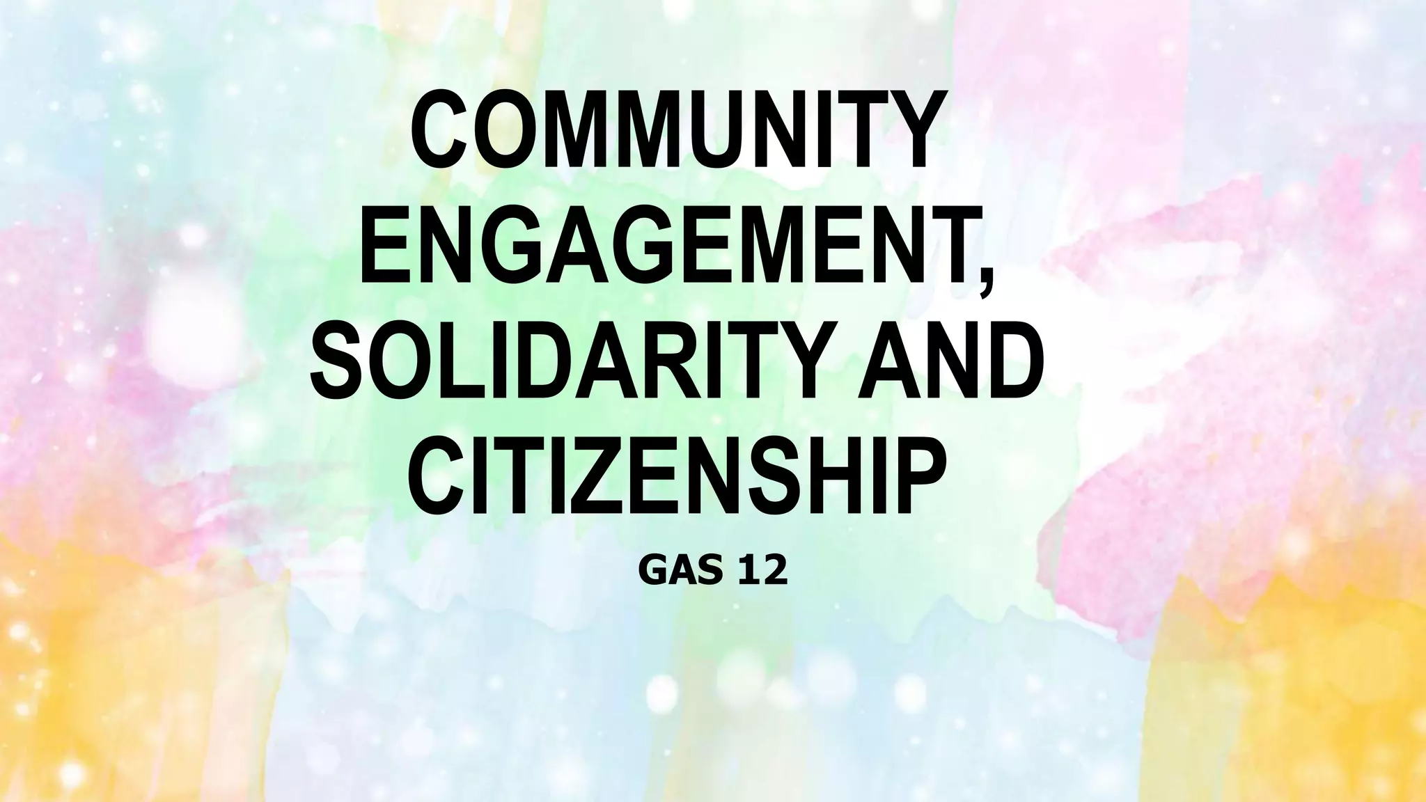 COMMUNITY
ENGAGEMENT,
SOLIDARITY AND
CITIZENSHIP
GAS 12