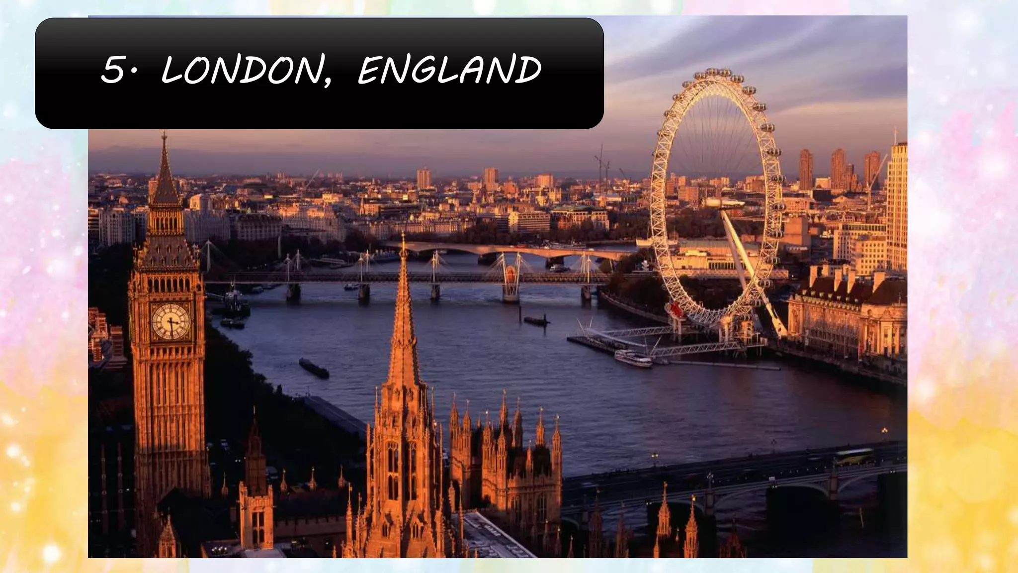 5. LONDON, ENGLAND