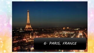 6. PARIS, FRANCE
 