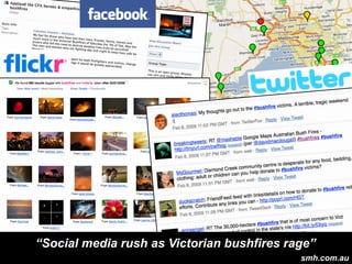 “Social media rush as Victorian bushfires rage”
                                            smh.com.au
 