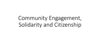 Community Engagement,
Solidarity and Citizenship
 