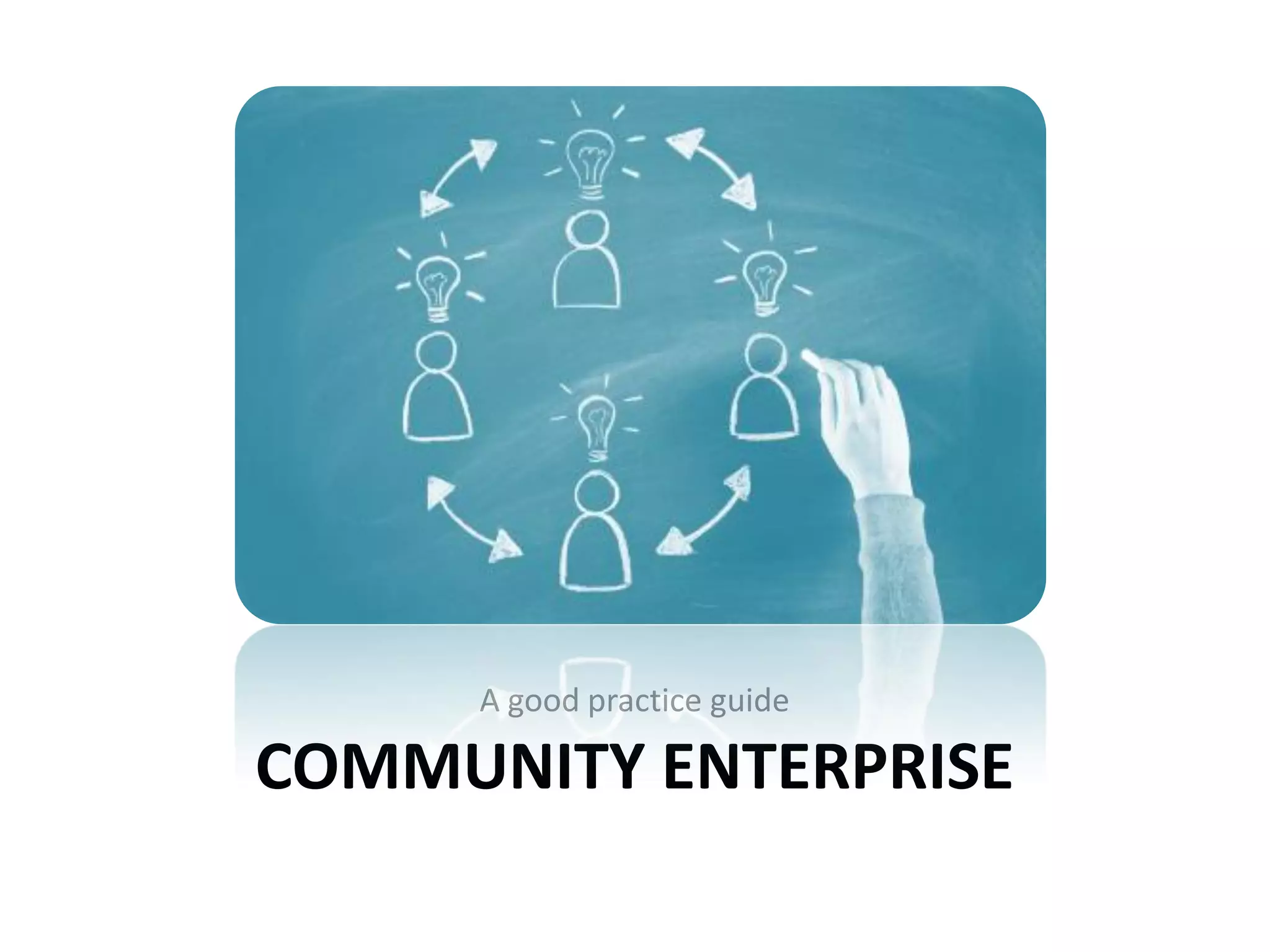 A good practice guide

COMMUNITY ENTERPRISE
 