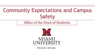 Office of the Dean of Students
Community Expectations and Campus
Safety
 