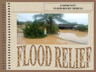 COMMUNITY
FLOOD RELIEF MODULE
 