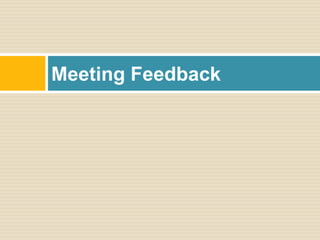 Meeting Feedback
 