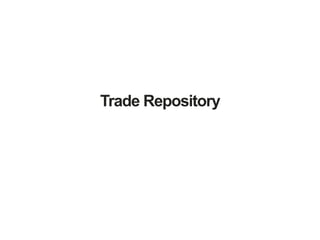 Trade Repository
 
