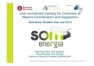 Pep Puig i Boix, PhD engineer 
Vice-president, Som Energia 
Chairman, Board of Trustees, EUROSOLAR 
 