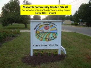 Macomb Community Garden Site #2
East Wheeler St, East of Prairie View Housing Project
              Spring 2011 – present
 