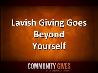 Lavish Giving Goes Beyond Yourself 