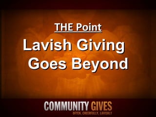 THE Point Lavish Giving  Goes Beyond 