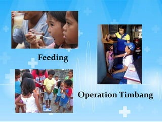 Operation Timbang
Feeding
 