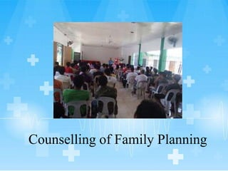 Counselling of Family Planning
 