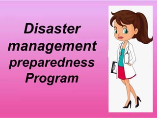 Disaster
management
preparedness
Program
 