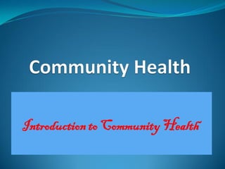 Introduction to Community Health
 