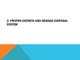2. PROPER EXCRETA AND SEWAGE DISPOSAL
SYSTEM
 