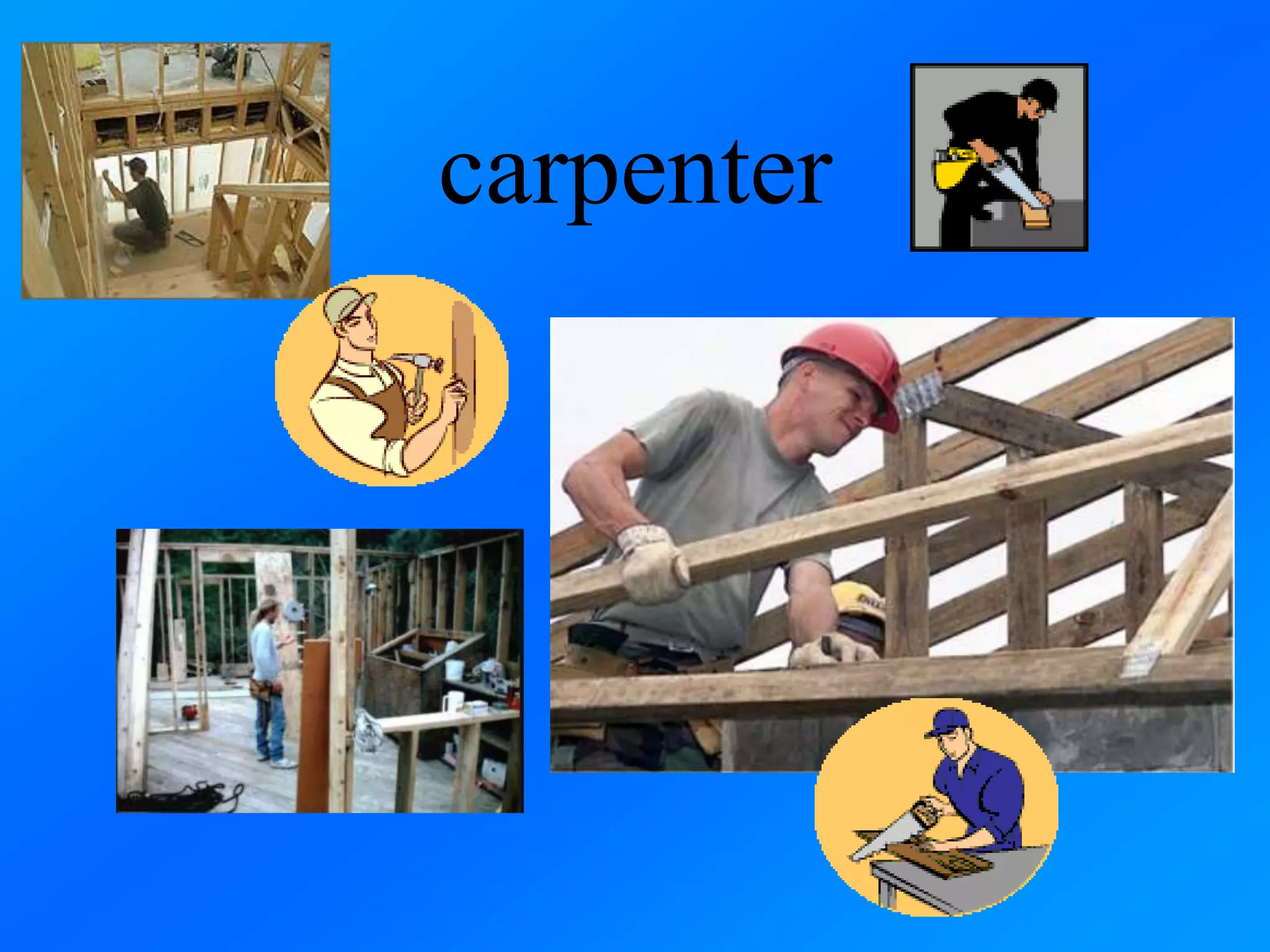 carpenter
 