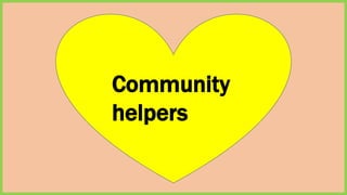 Community
helpers
 