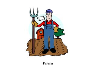 Farmer
 