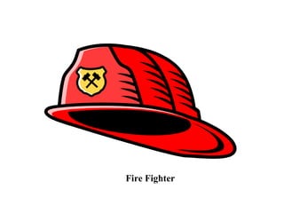 Fire Fighter
 