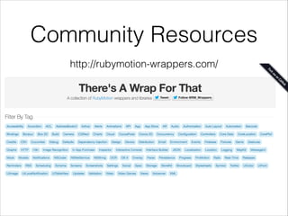 Community Resources
http://rubymotion-wrappers.com/

 