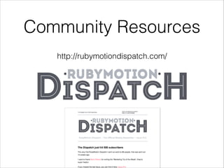 Community Resources
http://rubymotiondispatch.com/

 