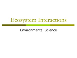 Ecosystem Interactions Environmental Science 