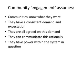 CE is defined from the top down(institution engages community in institution’s work)Or equal balance (joint work/ Scottish definition)What’s left out?People doing things for themselves