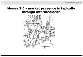 Money 2.0 - market presence is typically through intermediaries 