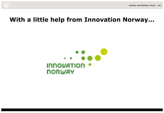 With a little help from Innovation Norway... 