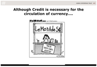 Although Credit is necessary for the circulation of currency.... 