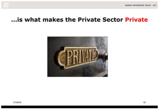 ...is what makes the Private Sector  Private 10/06/09 