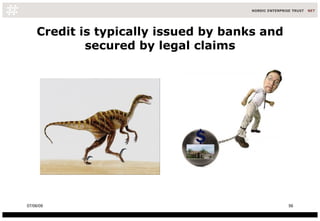Credit is typically issued by banks and secured by legal claims 10/06/09 