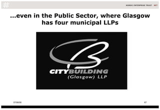 ...even in the Public Sector, where Glasgow has four municipal LLPs 10/06/09 