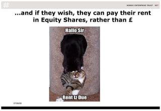 ...and if they wish, they can pay their rent in Equity Shares, rather than £ 10/06/09 