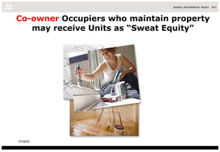 Co-owner  Occupiers who maintain property may receive Units as “Sweat Equity” 10/06/09 