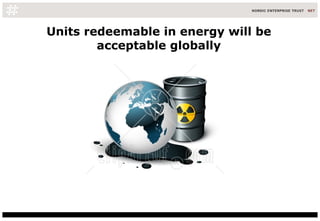 Units redeemable in energy will be acceptable globally 