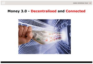 Money 3.0 -  Decentralised  and  Connected 