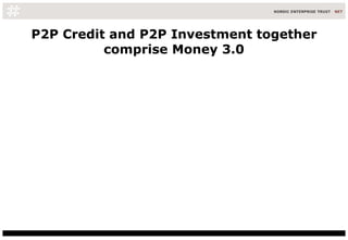 P2P Credit and P2P Investment together comprise Money 3.0 